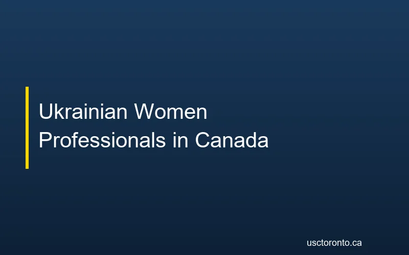 Ukrainian women professionals building careers in Canada
